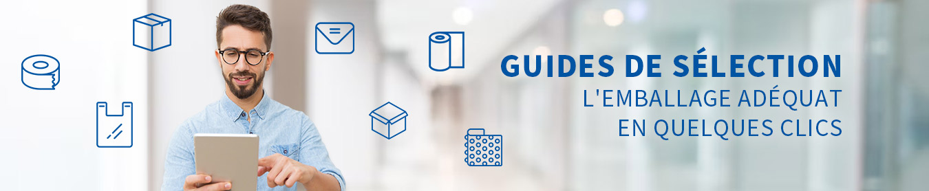 Trouvez l'emballage adéquat en quelques clics grâce à nos guides de sélection. Trouvez les ici. Trouvez l'emballage adéquat en quelques clics grâce à nos guides de sélection. Trouvez les ici.