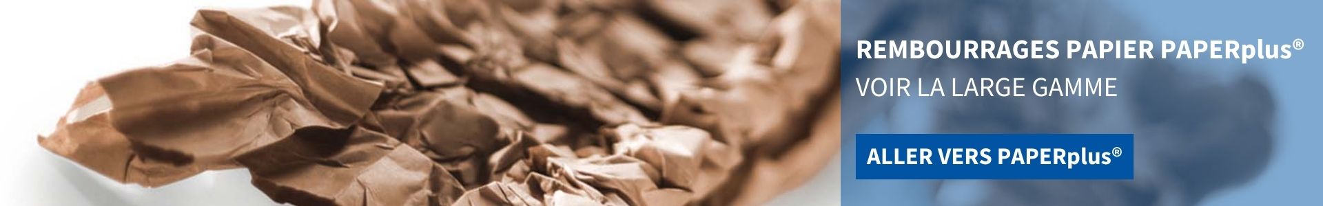 Rembourrages papier PAPERplus®️ : voir la large gamme.