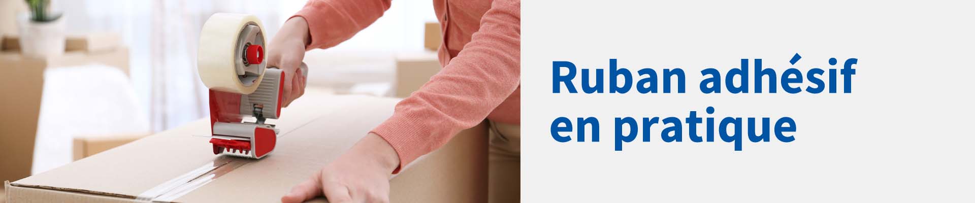 Ruban adhésif en pratique. Ruban adhésif en pratique.